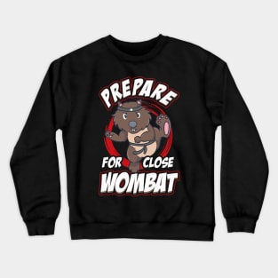 Wombats Prepare For Close Wombat Funny Humor Crewneck Sweatshirt